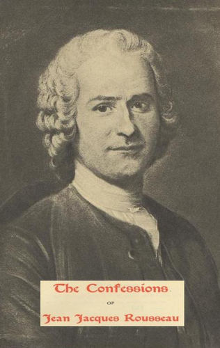 The Confessions – Jean Jacques Rousseau