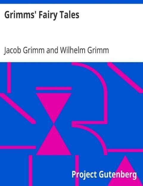 Grimms' Fairy Tales – Jacob Grimm and Wilhelm Grimm